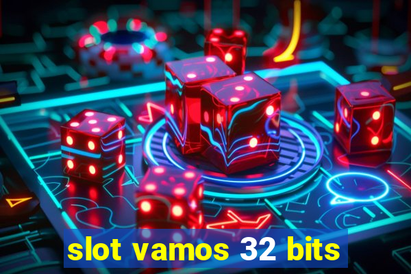 slot vamos 32 bits